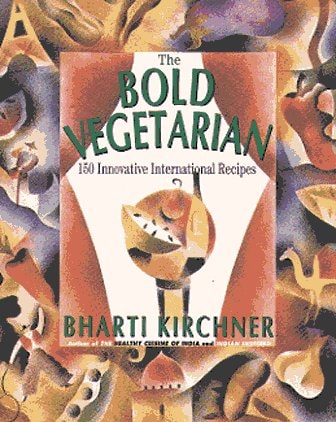 The Bold Vegetarian 150 Inspired International Recipes