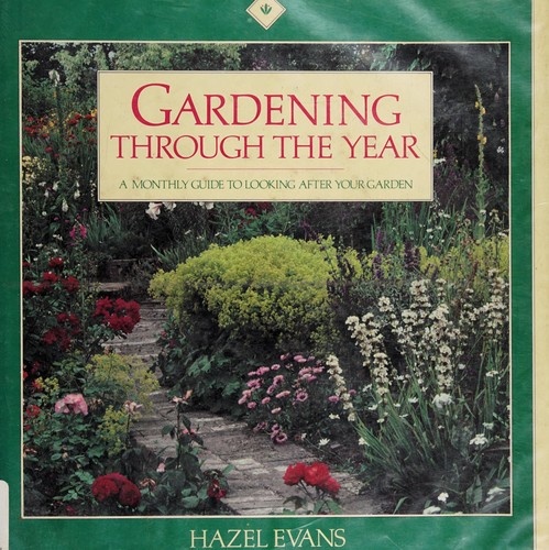 Gardening Through the Year: A Monthly Guide to Looking After Your Garden