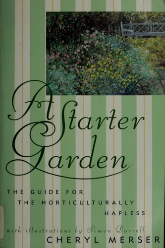 A Starter Garden The Guide for the Horticulturally Hapless