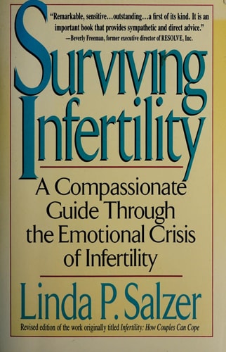 Surviving Infertility A Compassionate Guide Through the Emotional Crisis of Infertility