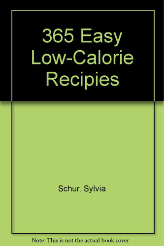 Three Hundred and Sixty-Five Easy Low-Calorie Recipes