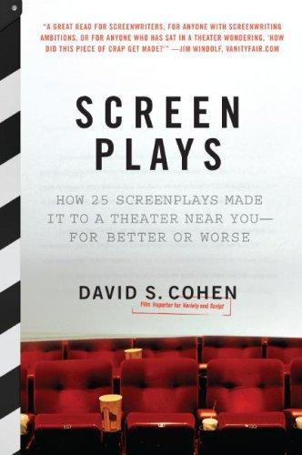 Screen Plays: How 25 Scripts Made It to a Theater Near You--for Better or Worse