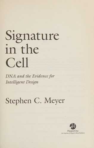 Signature in the Cell: DNA and the Evidence for Intelligent Design