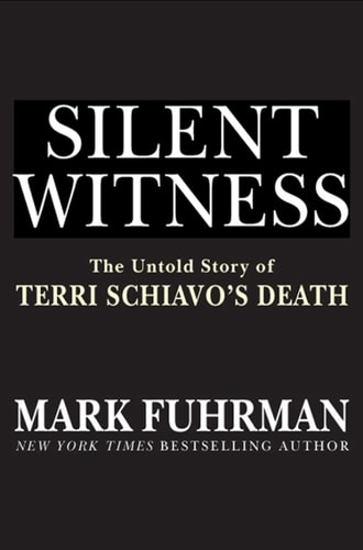 Silent Witness: The Untold Story of Terri Schiavo's Death