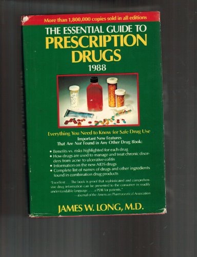 The Essential Guide to Prescription Drugs, 1988 Everything You Need to Know for Safe Drug Use