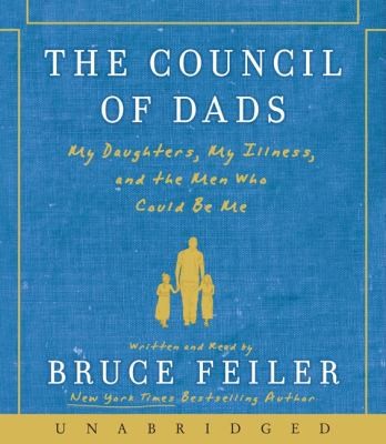 The Council Of Dads My Daughters My Illness And The Men Who Could Be Me