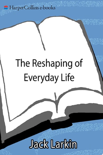 The Reshaping of Everyday Life, 1790–1840