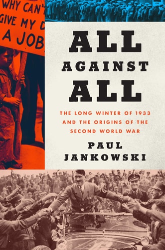 All Against All The Long Winter of 1933 and the Origins of the Second World War