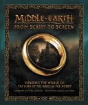Middle-earth from Script to Screen Building the World of The Lord of the Rings and The Hobbit