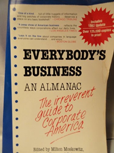 Everybody's Business An Almanac - the Irreverent Guide to Corporate America