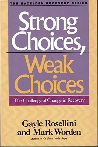 Strong Choices, Weak Choices The Challenge of Change in Recovery