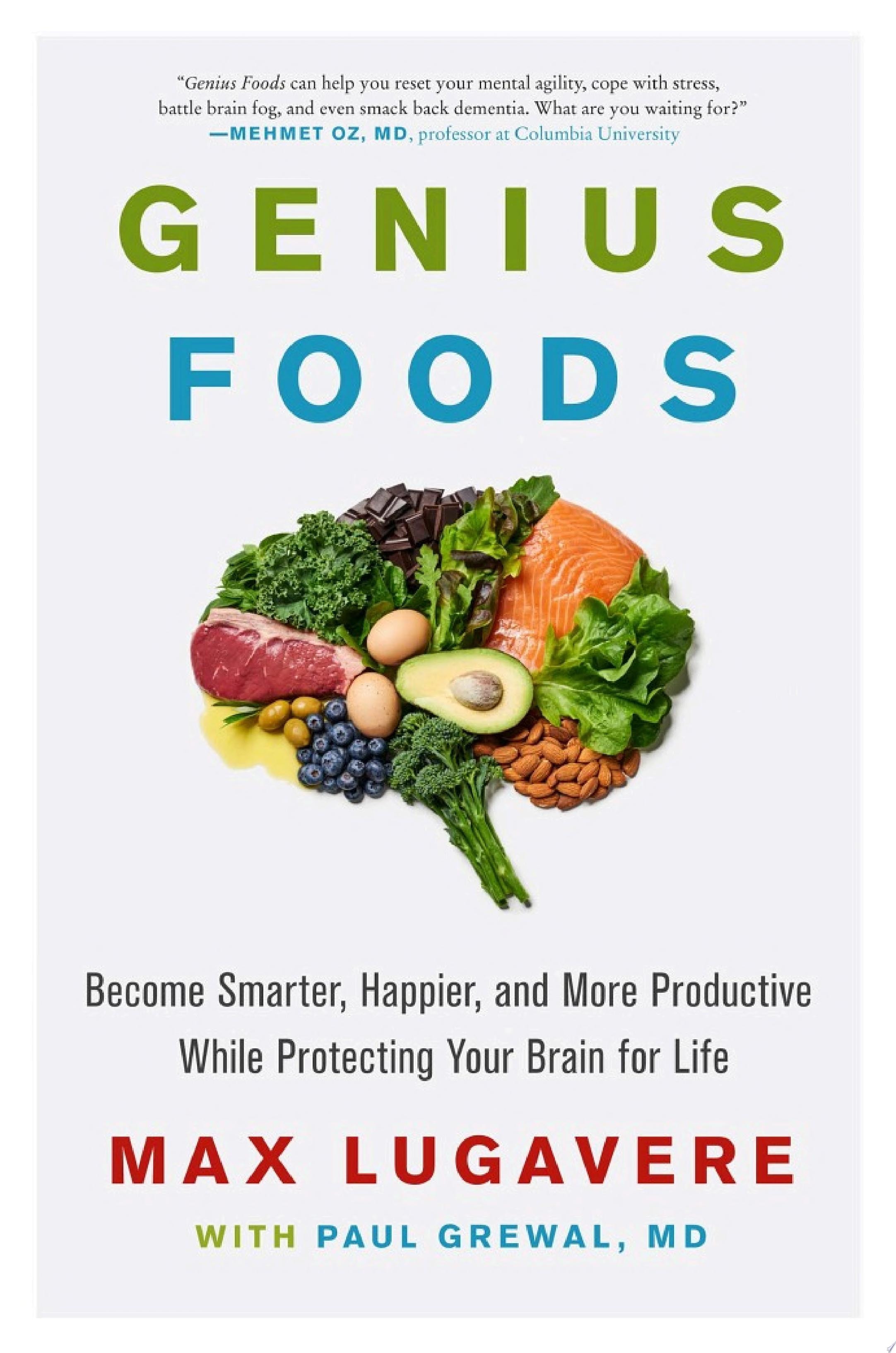 Genius Foods Become Smarter, Happier, and More Productive  While Protecting Your Brain for Life