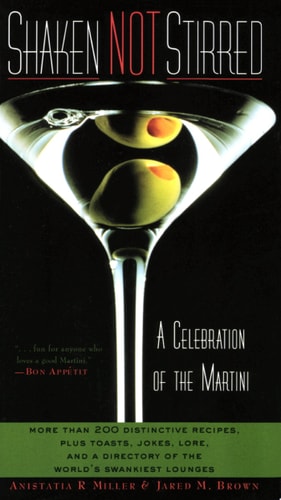 Shaken Not Stirred A Celebration of the Martini