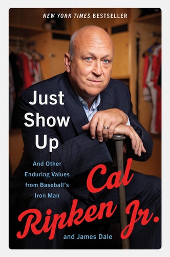 Just Show Up And Other Enduring Values from Baseball's Iron Man