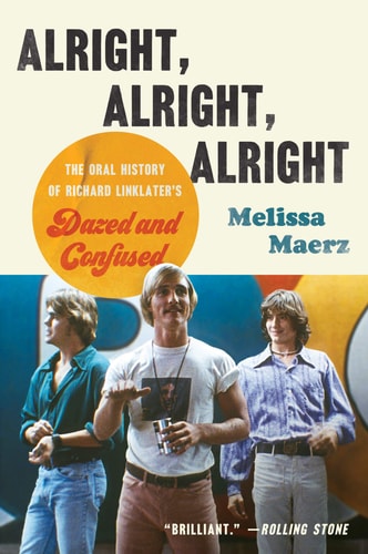 Alright, Alright, Alright An Oral History of Richard Linklater's Dazed and Confused