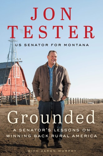 Grounded A Senator's Lessons on Winning Back Rural America