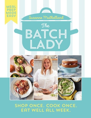 The Batch Lady Shop Once. Cook Once. Eat Well All Week.