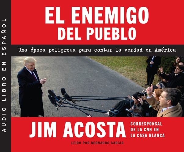El enemigo del pueblo (The Enemy of the People): Una época peligrosa para contar la verdad en América (A Dangerous Time to Tell the Truth in America)