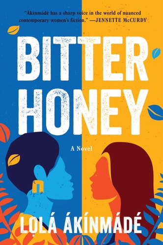 Bitter Honey: A Warmhearted Novel of a Mother's Hidden Past a Daughter's Search and the Love Between Them