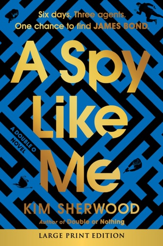 A Spy Like Me Six Days. Three Agents. One Chance to Find James Bond.