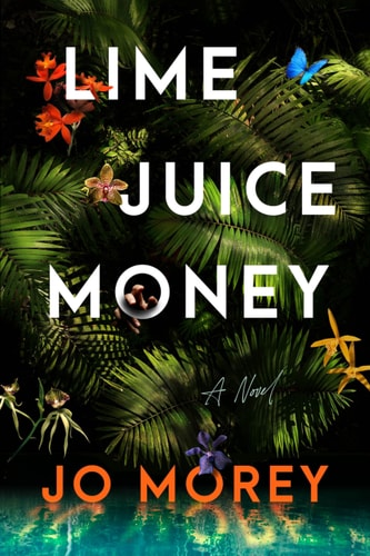 Lime Juice Money - A Novel