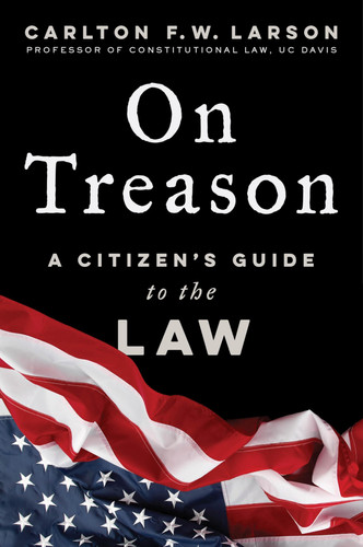 On Treason A Citizen's Guide to the Law