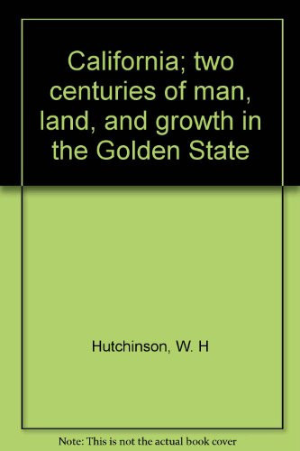 California; two centuries of man, land, and growth in the Golden State