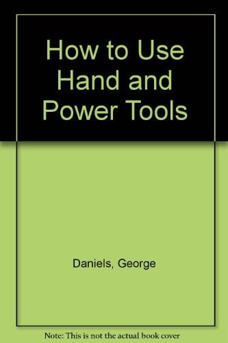 How to Use Hand and Power Tools