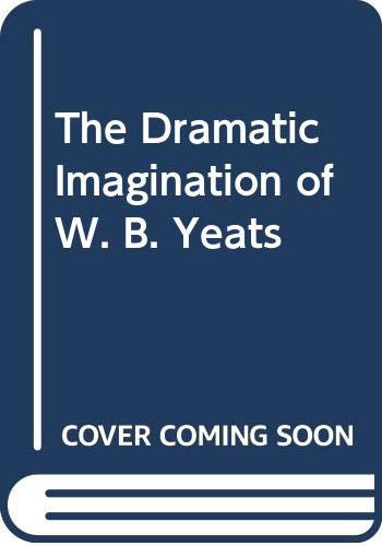 The dramatic imagination of W. B. Yeats