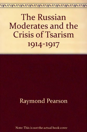 The Russian moderates and the crisis of Tsarism, 1914-1917