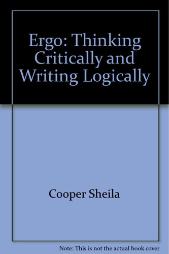 Ergo Thinking Critically and Writing Logically