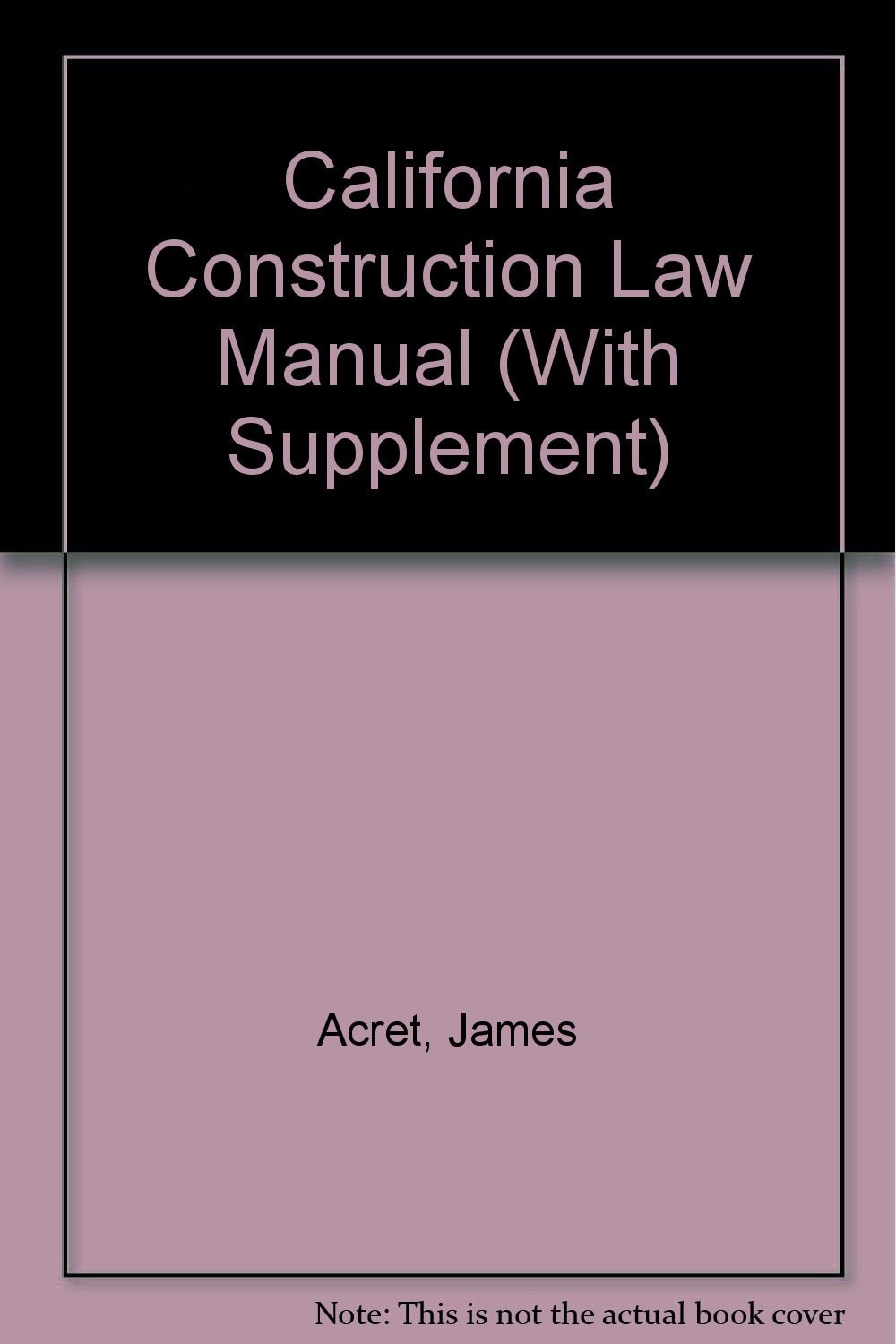 California Construction Law Manual (With Supplement)