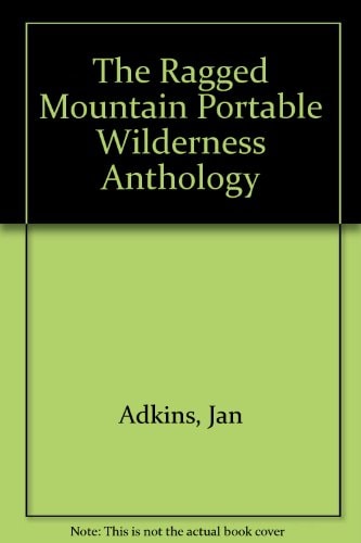 The Ragged Mountain Portable Wilderness Anthology
