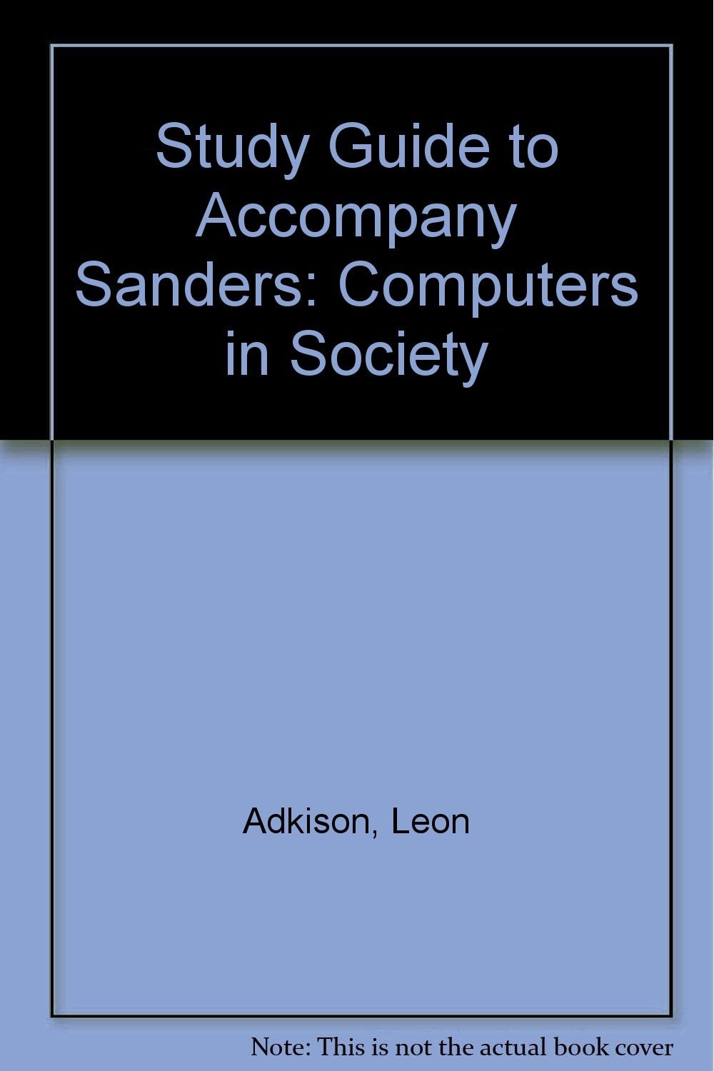 Study Guide to Accompany Sanders: Computers in Society
