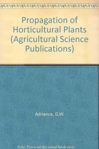 Propagation of Horticultural Plants (Agricultural Science Publications)