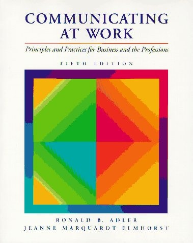 Communicating at Work: Principles and Practices for Business and the Professions
