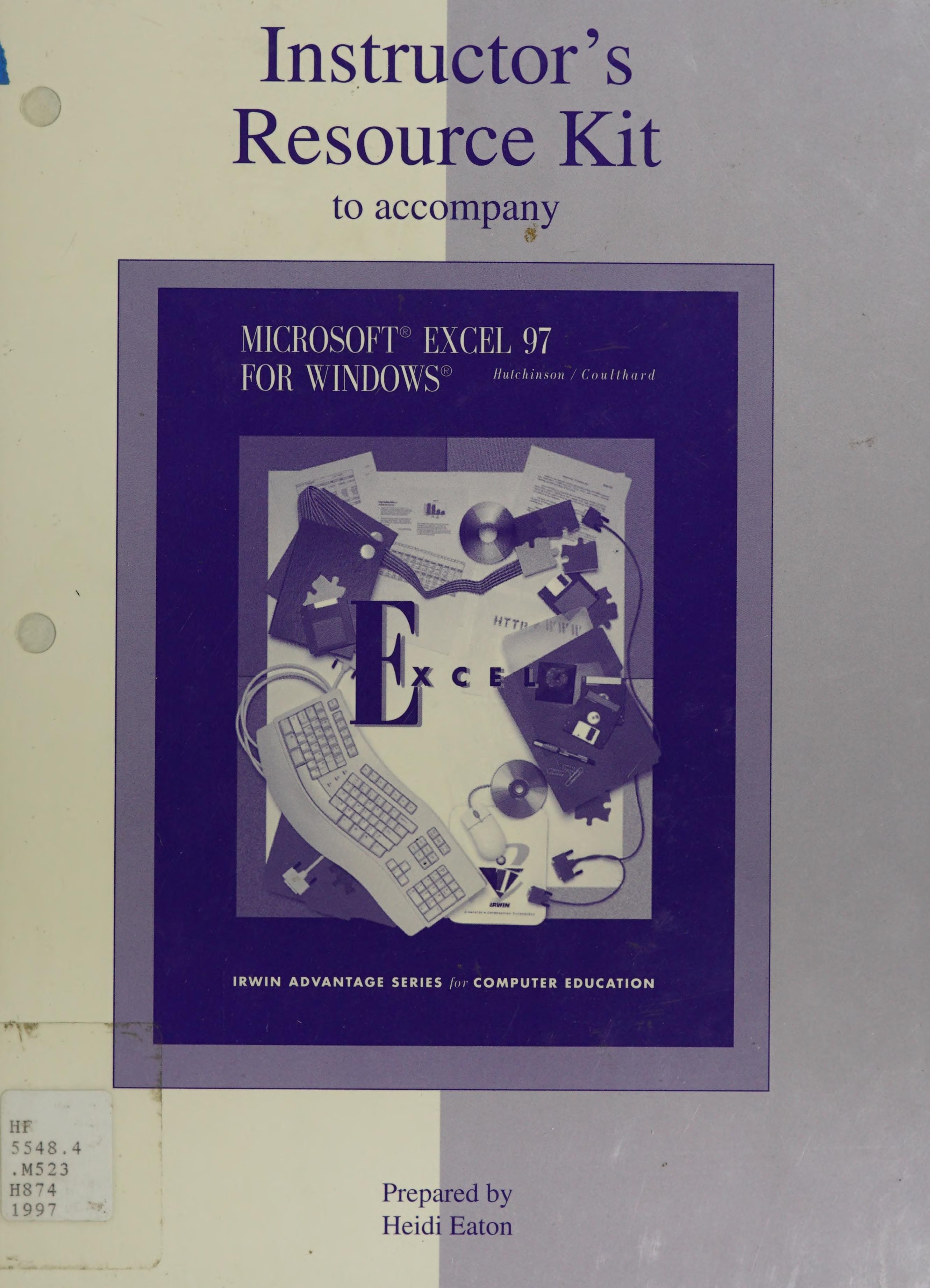 Instructor's resource kit to accompany Microsoft Excel 97 for Windows, Sarah E. Hutchinson, Glen J. Coulthard (The Irwin advantage series for computer education)