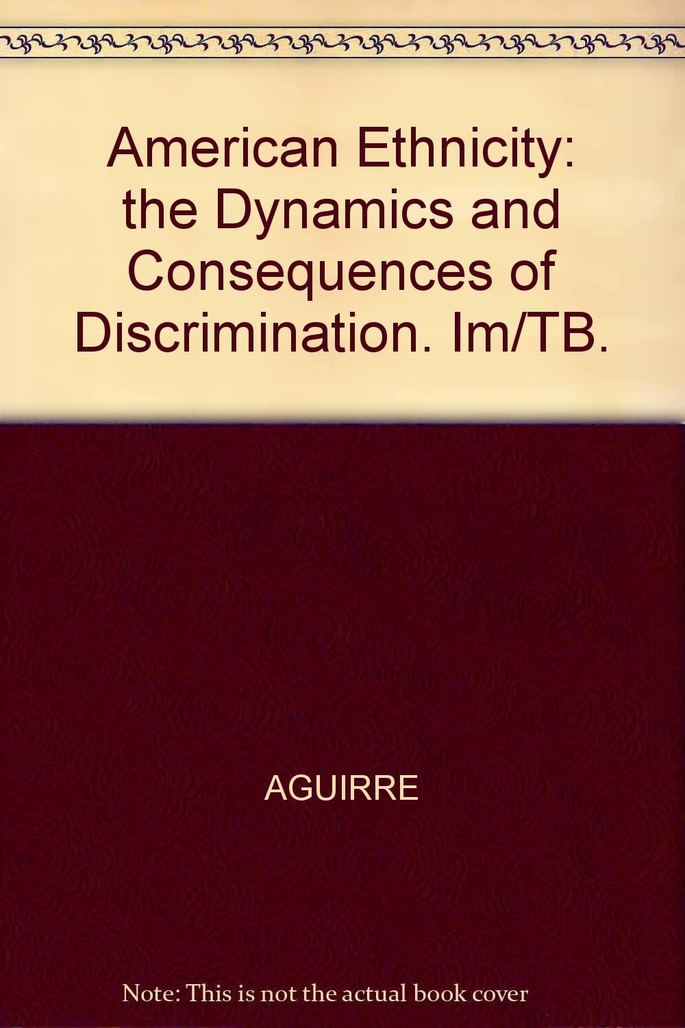 American Ethnicity: The Dynamics and Consequences of Discrimination