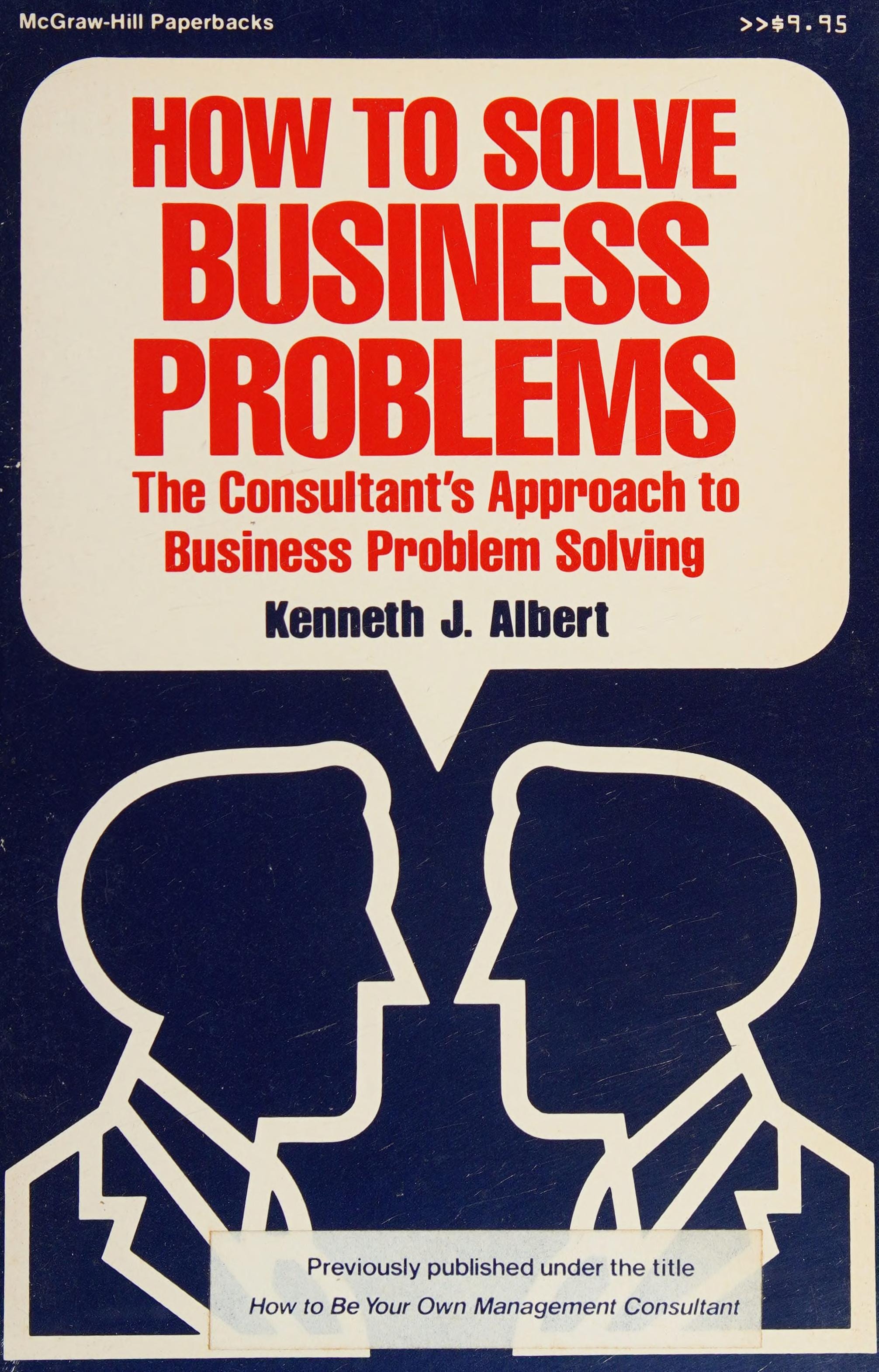 How to Solve Business Problems: The Consultant's Approach to Business Problem Solving