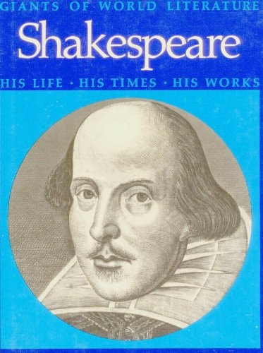 Shakespeare: his life, his times, his works (Giants of world literature)