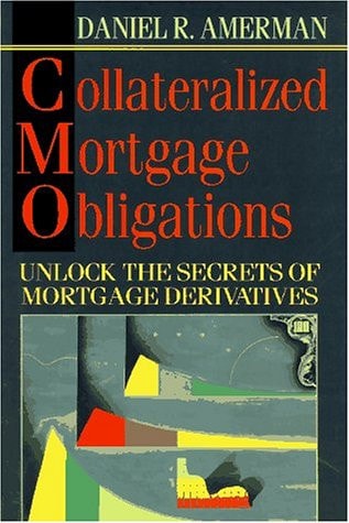 Collateralized Mortgage Obligations: A Practical Guide to Cmos for Traders & Investors