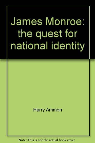 James Monroe: the quest for national identity