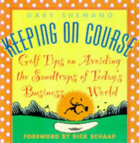 Keeping on Course: Golf Tips on Avoiding the Sandtraps of Today's Business World
