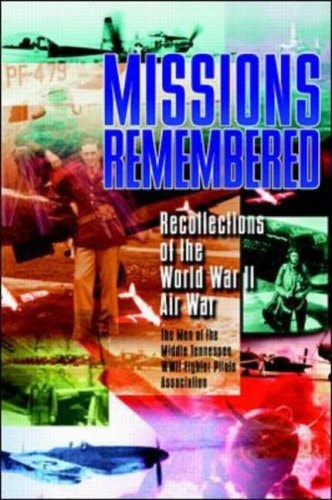 Missions Remembered: Recollections of the World War II Air War