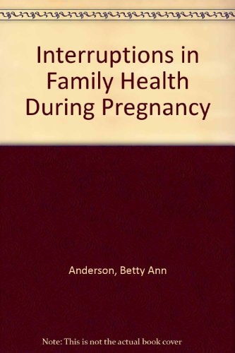 Interruptions in family health during pregnancy;: A programmed text