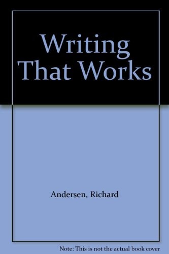 Writing that works: A practical guide for business and creative people