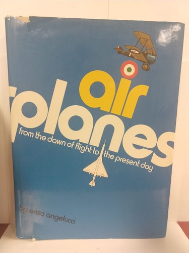 Airplanes: From the Dawn of Flight to the Present Day