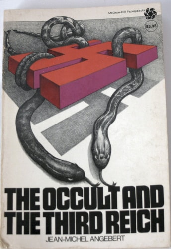 The Occult and the Third Reich: The Mystical Origins of Nazism and the Search for the Holy Grail