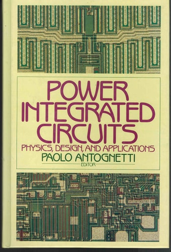 Power Integrated Circuits: Physics, Design, and Applications