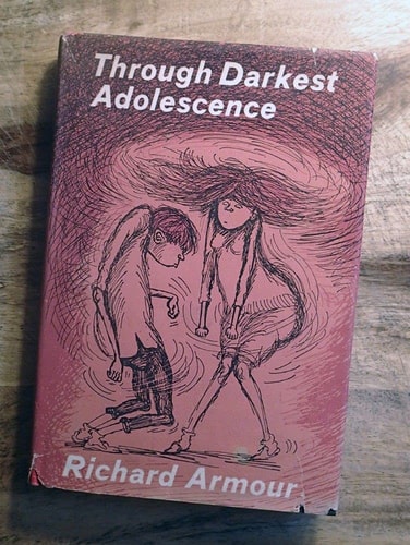 THROUGH DARKEST ADOLESCENCE. With Tongue in Cheek and Pen in Checkbook.
